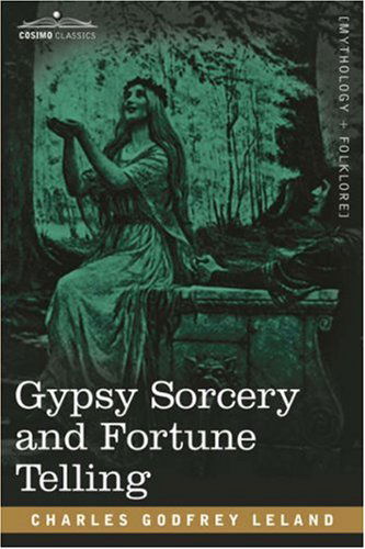 Cover for Charles Godfrey Leland · Gypsy Sorcery and Fortune Telling (Paperback Book) (2007)