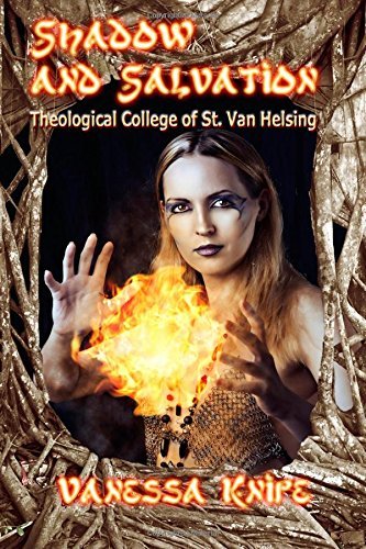 Cover for Vanessa Knipe · Shadow and Salvation: Faculty and Students of St. Van Helsing Theological Academy (Volume 4) (Paperback Book) (2014)