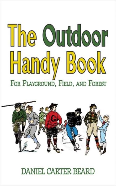 Cover for D. C. Beard · The Outdoor Handy Book: For Playground, Field, and Forest (Paperback Book) [Skyhorse Kids edition] (2008)