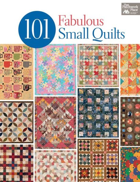 Cover for That Patchwork Place · 101 Fabulous Small Quilts (Paperback Book) (2013)