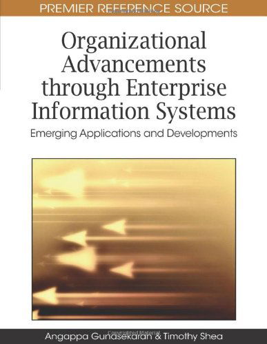 Organizational Advancements Through Enterprise Information Systems: Emerging Applications and Developments (Premier Reference Source) - Timothy Shea - Books - Business Science Reference - 9781605669687 - November 30, 2009