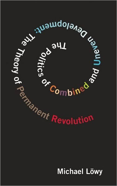 Cover for Michael Lowy · The The Politics Of Combined And Uneven Development: Theory of Permanent Revolution (Taschenbuch) (2010)
