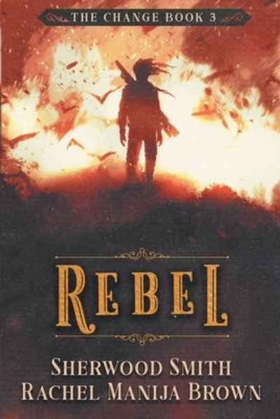 Cover for Rachel Manija Brown · Rebel - Change (Paperback Book) (2018)
