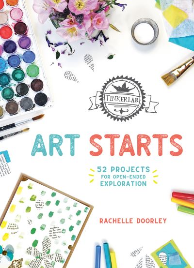 Cover for Rachelle Doorley · TinkerLab Art Starts: 52 Projects for Open-Ended Exploration (Paperback Book) (2020)