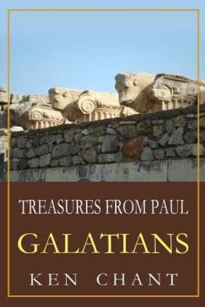 Cover for Ken Chant · Treasures from Paul - Galatians (Paperback Book) (2016)