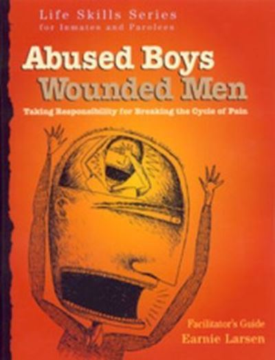 Cover for Earnie Larsen · Abused Boys Wounded Men Facilitator's Guide: with Earnie Larsen (Pamphlet) (2001)