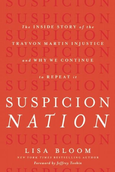 Suspicion Nation: the Inside Story of the Trayvon Martin Injustice and Why We Continue to Repeat It - Lisa Bloom - Livros - Counterpoint - 9781619024687 - 10 de fevereiro de 2015