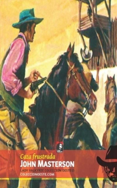 Caza frustrada (Coleccion Oeste) - John Masterson - Kirjat - Lady Valkyrie LLC - 9781619516687 - keskiviikko 22. syyskuuta 2021