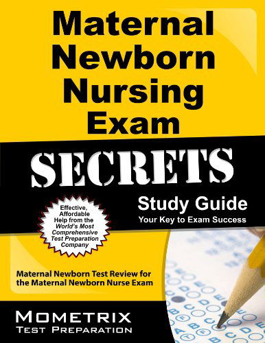 Maternal Newborn Nursing Exam Secrets Study Guide: Maternal Newborn Test Review for the Maternal Newborn Nurse Exam - Maternal Newborn Exam Secrets Test Prep Team - Books - Mometrix Media LLC - 9781621201687 - April 10, 2025