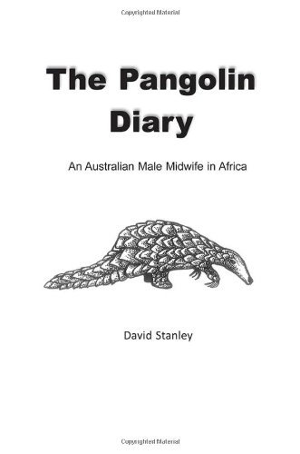 Cover for David Stanley · The Pangolin Diary: An Australian Male Midwife in Africa (Pocketbok) [Abkhazian edition] (2013)