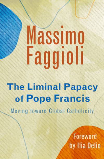 Cover for Massimo Faggioli · Liminal Papacy of Pope Francis (Book) (2020)