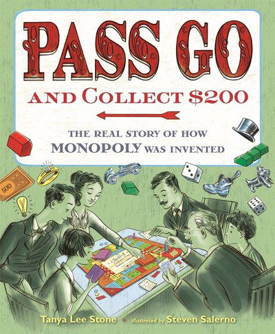 Cover for Tanya Lee Stone · Pass Go and Collect $200: The Real Story of How Monopoly Was Invented (Hardcover Book) (2018)