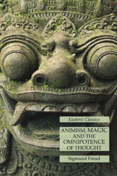 Animism, Magic and the Omnipotence of Thought - Sigmund Freud - Bøger - Lamp of Trismegistus - 9781631185687 - 7. oktober 2021