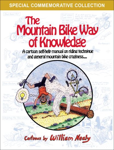 Cover for William Nealy · The Mountain Bike Way of Knowledge: A Cartoon Self-Help Manual on Riding Technique and General Mountain Bike Craziness (Paperback Book) [2 Revised edition] (2023)