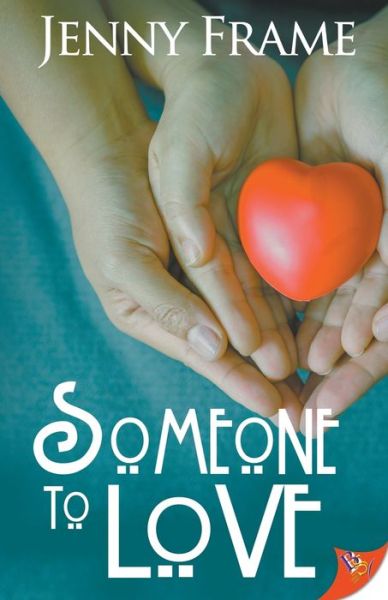 Someone to Love - Jenny Frame - Books - Bold Strokes Books - 9781635554687 - December 10, 2019