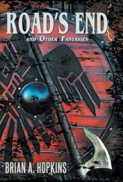 Cover for Brian Hopkins · Road's End and Other Fantasies (Hardcover Book) (2021)