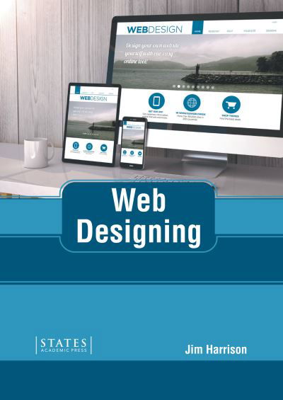 Web Designing - Jim Harrison - Livres - States Academic Press - 9781639895687 - 27 septembre 2022