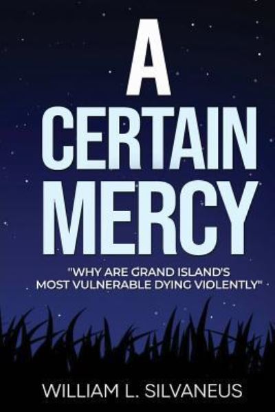 A Certain Mercy - Mercy - William L Silvaneus - Books - Author Academy Elite - 9781640855687 - September 11, 2019