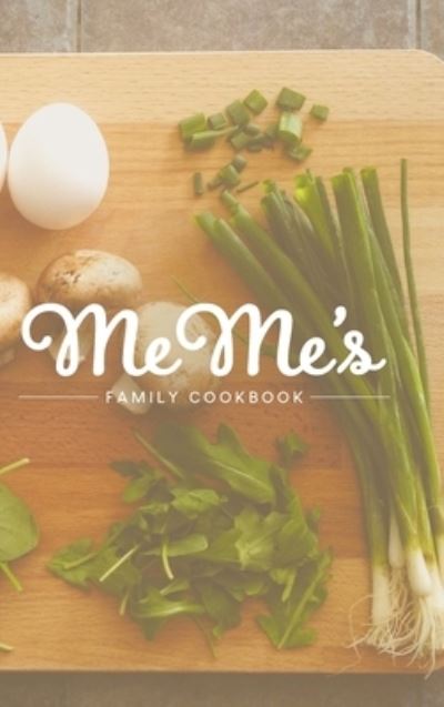 Cover for Helen Harrell · MeMe's Family Cookbook (Hardcover Book) (2020)