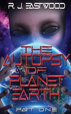 Rj Eastwood · The Autopsy of Planet Earth (Paperback Book) (2021)