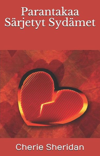Cover for Cherie Sheridan · Parantakaa Sarjetyt Sydamet (Paperback Book) (2020)