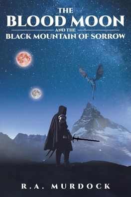 Cover for R a Murdock · The Blood Moon and the Black Mountain of Sorrow (Paperback Book) (2020)