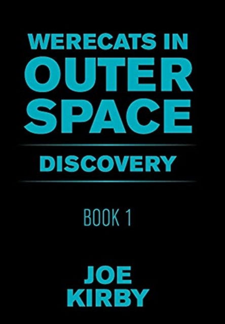 Werecats in Outer Space - Joe Kirby - Książki - Authorhouse - 9781665519687 - 4 maja 2021