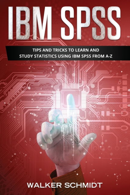Ibm Spss - Walker Schmidt - Books - Amazon Digital Services LLC - Kdp Print - 9781673497687 - December 9, 2019