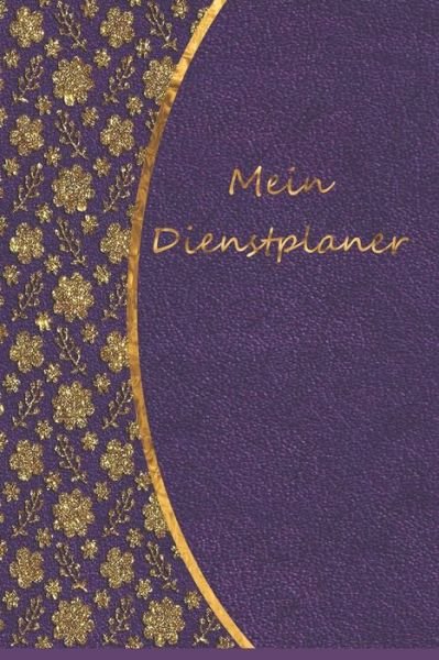 Mein Dienstplaner - Ap Dienstplaner - Boeken - Independently Published - 9781673583687 - 9 december 2019