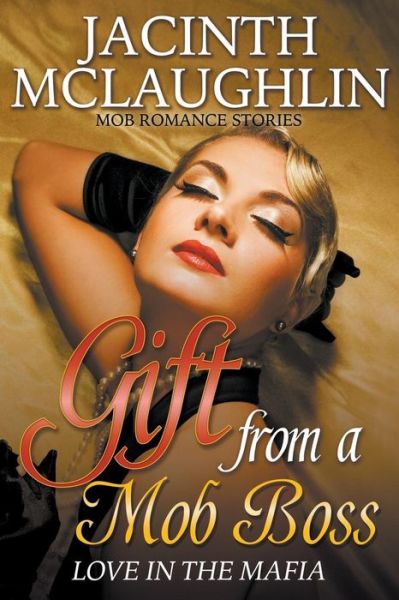 Cover for Jacinth Mclaughlin · Gift from a Mob Boss: Love in the Mafia (Mob Romance Stories) (Paperback Book) (2015)