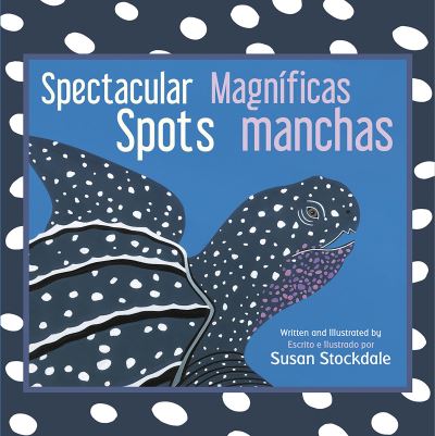 Cover for Susan Stockdale · Spectacular Spots / Magnificas manchas (Board book) (2021)