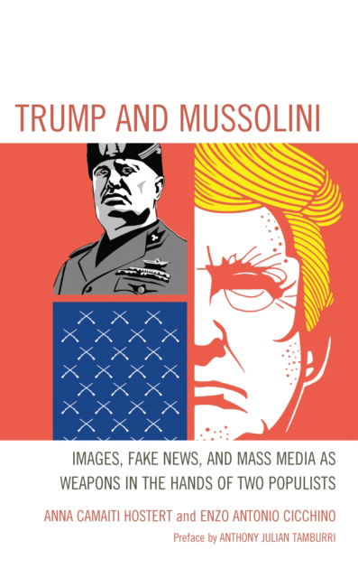 Cover for Anna Camaiti Hostert · Trump and Mussolini: Images, Fake News, and Mass Media as Weapons in the Hands of Two Populists (Paperback Book) (2024)