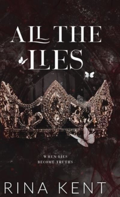 All The Lies: Special Edition Print - Lies & Truths Duet Special Edition - Rina Kent - Böcker - Blackthorn Books - 9781685450687 - 22 april 2022