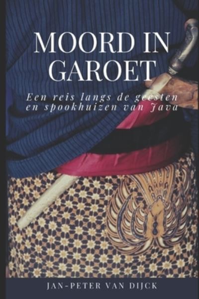 Cover for Jan-Peter van Dijck · Moord in Garoet (Book) (2019)