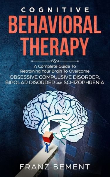 Cognitive Behavioral Therapy - Franz Bement - Bøger - Independently Published - 9781698304687 - 7. oktober 2019