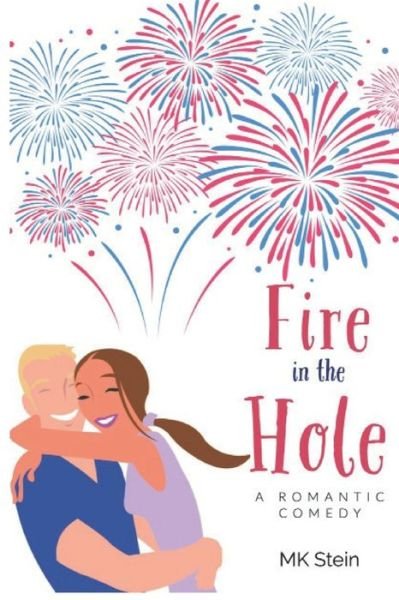 Fire in the Hole - Mk Stein - Bücher - Independently Published - 9781704825687 - 12. November 2019