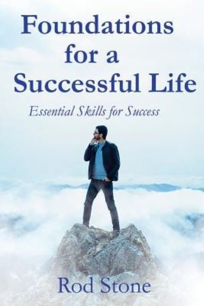 Foundations for a Successful Life - Rod Stone - Kirjat - Createspace Independent Publishing Platf - 9781717050687 - lauantai 14. huhtikuuta 2018