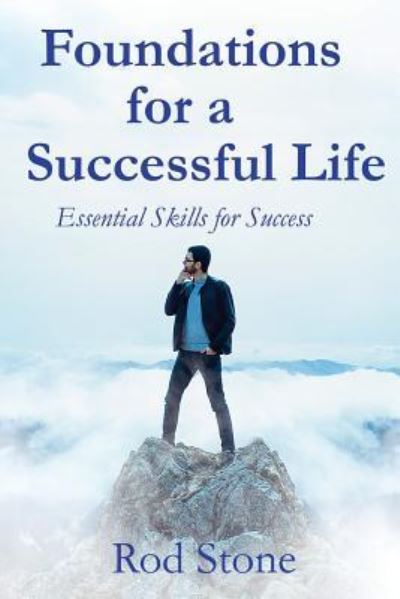 Foundations for a Successful Life - Rod Stone - Libros - Createspace Independent Publishing Platf - 9781717050687 - 14 de abril de 2018