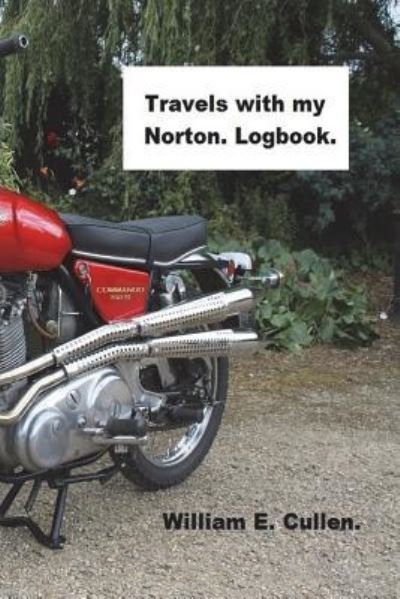 Travels with My Norton Log Book - William E Cullen - Böcker - Createspace Independent Publishing Platf - 9781722009687 - 27 juni 2018