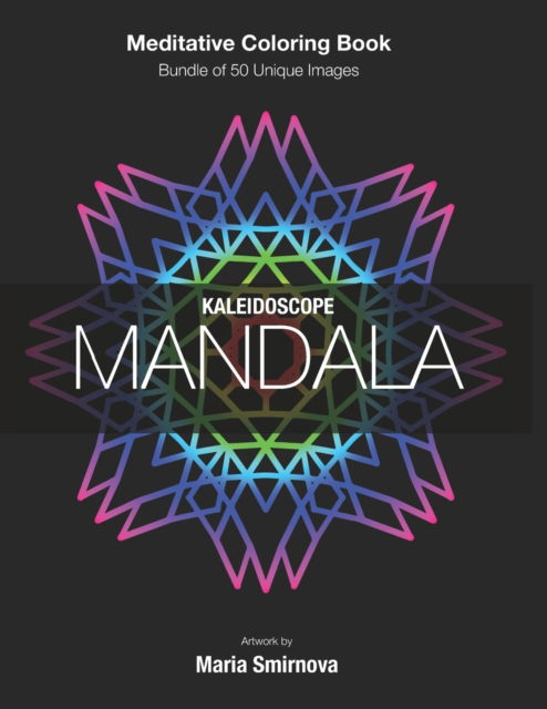 Kaleidoscope Mandala - Dmitry Smirnov - Böcker - Independently Published - 9781729154687 - 24 oktober 2018