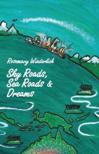 Rosemary Winderlich · Sky Roads, Sea Roads & Dreams (Paperback Bog) (2020)