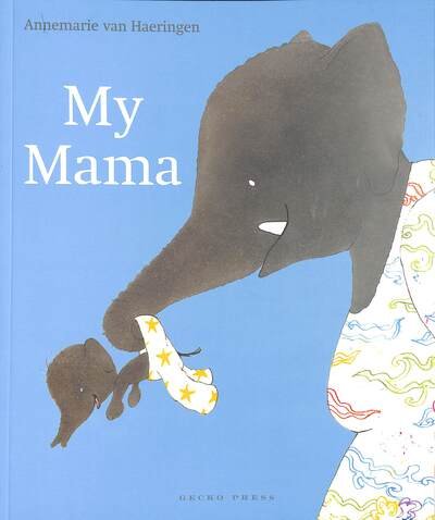 My Mama - Annemarie van Haeringen - Bøker - Gecko Press - 9781776572687 - 1. april 2020