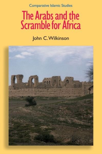 Cover for John Craven Wilkinson · The Arabs and the Scramble for Africa - Comparative Islamic Studies (Inbunden Bok) (2014)