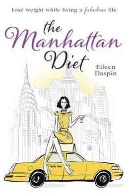 Cover for Eileen Daspin · The Manhattan Diet: The Chic Women's Secrets to a Slim and Delicious Life (Paperback Book) (2013)