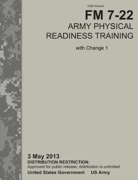 Cover for U S Army Physical Fitness School · Army Physical Readiness Training: The Official U.S. Army Field Manual FM 7-22, C1 (3 May 2013) (Paperback Book) (2013)