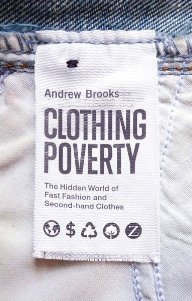 Cover for Andrew Brooks · Clothing Poverty: The Hidden World of Fast Fashion and Second-Hand Clothes (Hardcover Book) (2015)