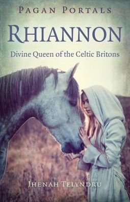 Cover for Jhenah Telyndru · Pagan Portals - Rhiannon: Divine Queen of the Celtic Britons (Paperback Bog) (2018)