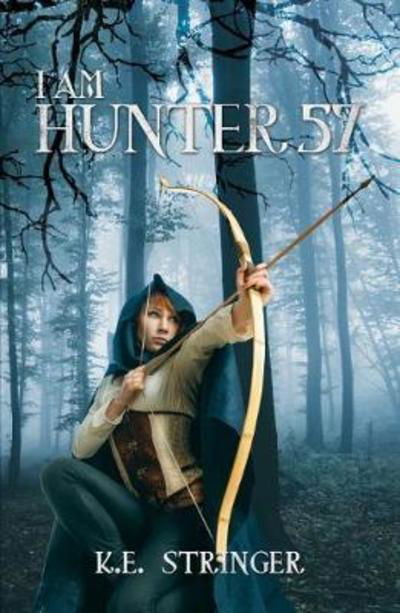 I Am: Hunter 57 - K. E. Stringer - Books - Austin Macauley Publishers - 9781787107687 - March 30, 2018
