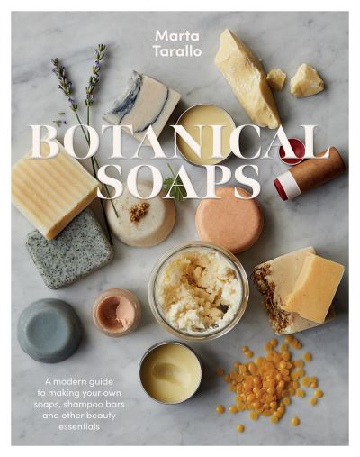 Cover for Marta Tarallo · Botanical Soaps: A Modern Guide to Making Your Own Soaps, Shampoo Bars and Other Beauty Essentials (Paperback Book) (2021)