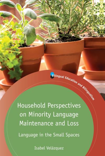 Cover for Isabel Velazquez · Household Perspectives on Minority Language Maintenance and Loss: Language in the Small Spaces - Bilingual Education &amp; Bilingualism (Paperback Book) (2025)